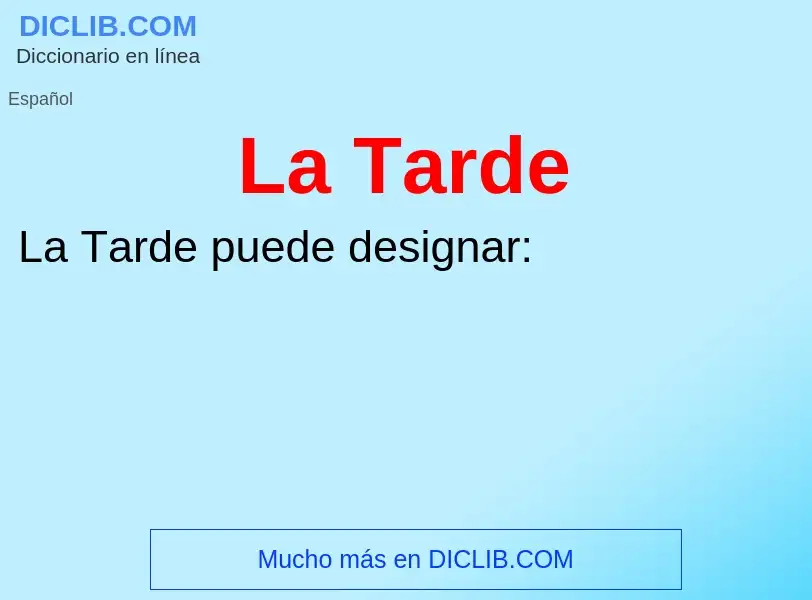 ¿Qué es La Tarde? - significado y definición