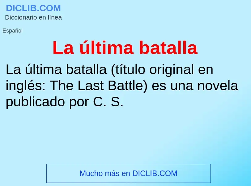 O que é La última batalla - definição, significado, conceito