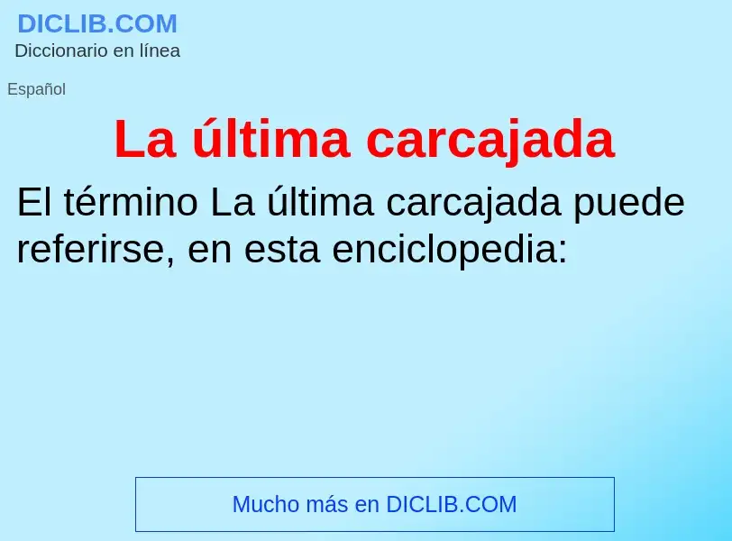 Wat is La última carcajada - definition