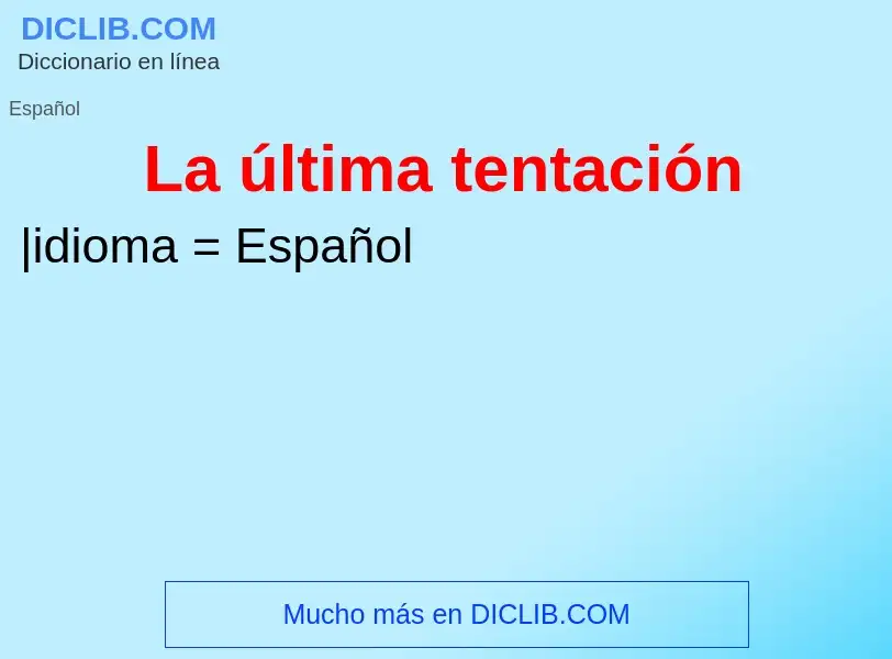 ¿Qué es La última tentación? - significado y definición