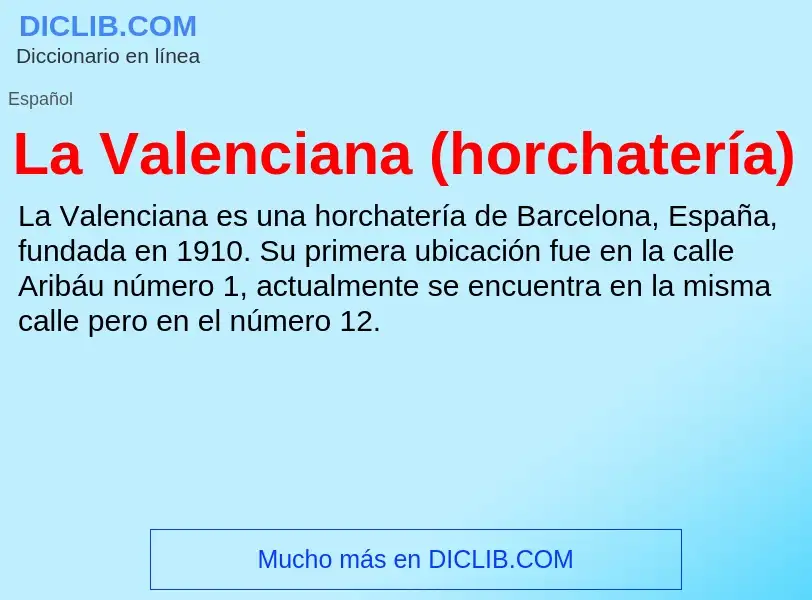 Qu'est-ce que La Valenciana (horchatería) - définition