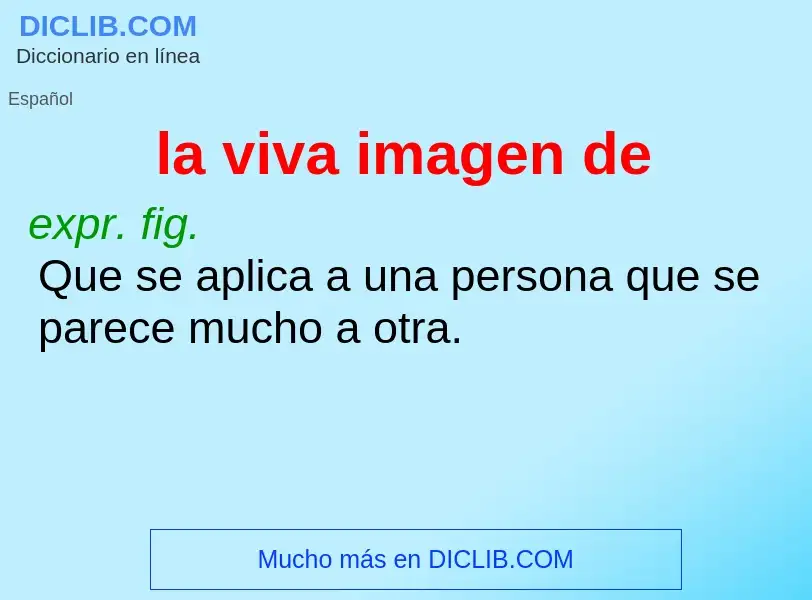 What is la viva imagen de - meaning and definition