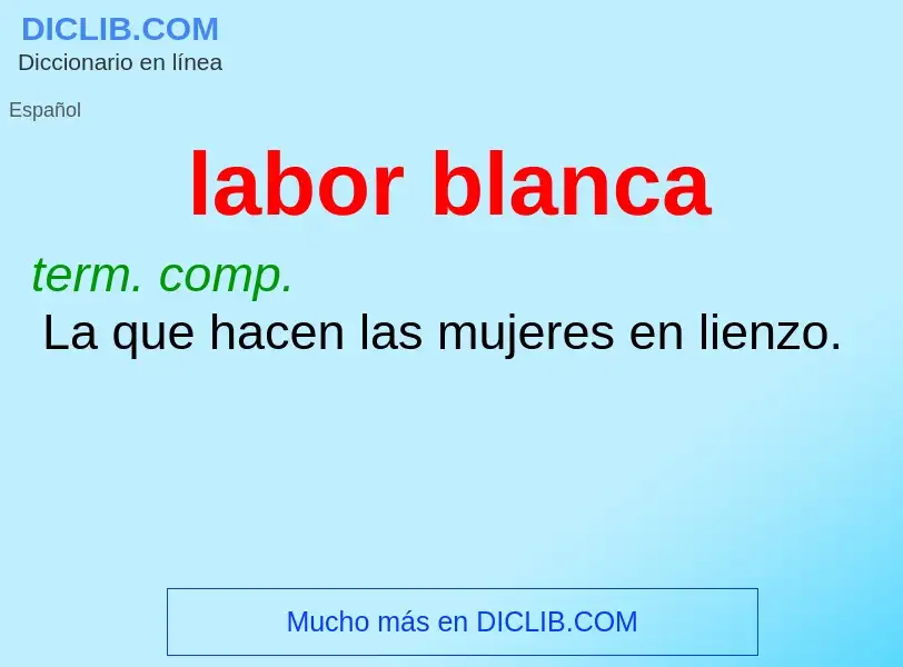 What is labor blanca - definition