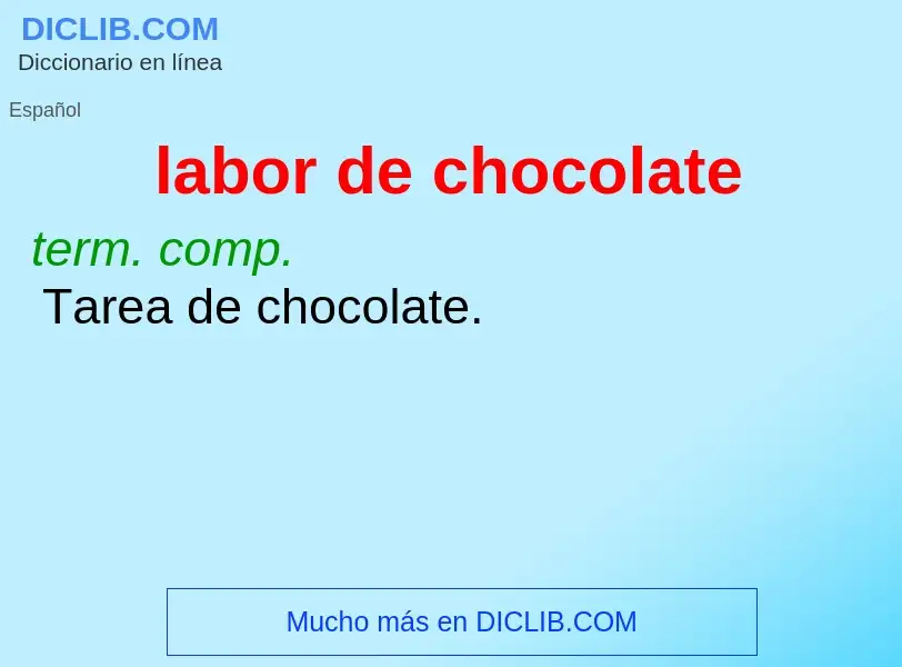 What is labor de chocolate - definition