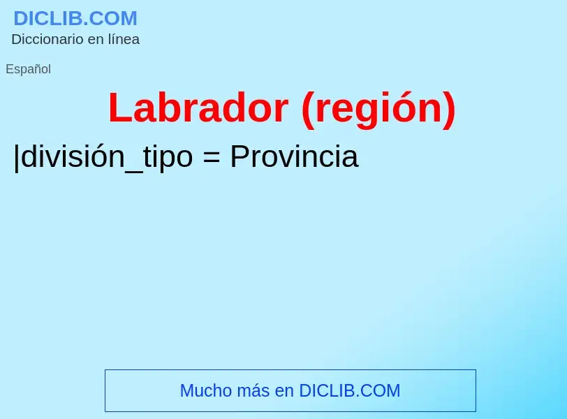 What is Labrador (región) - meaning and definition