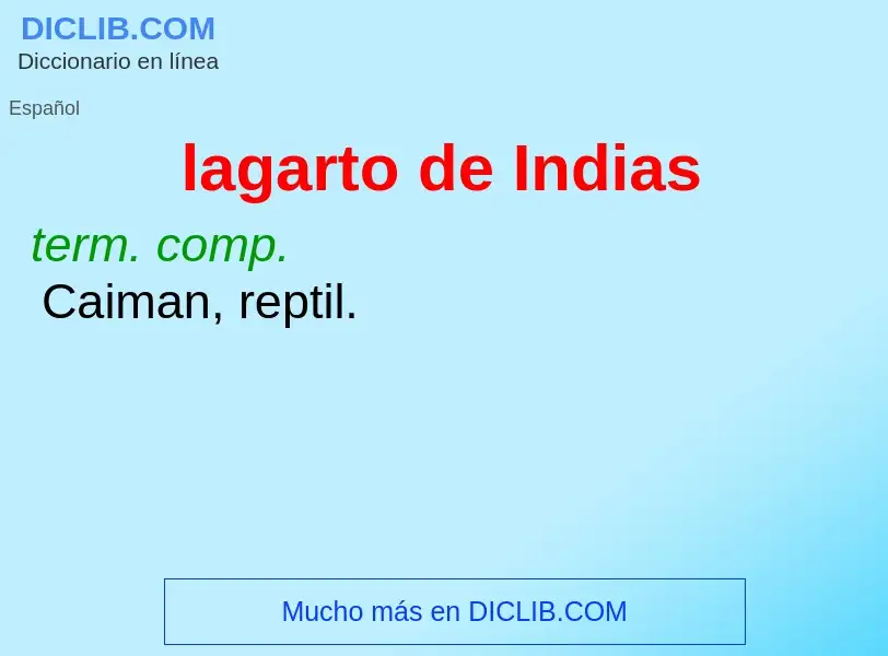 Che cos'è lagarto de Indias - definizione