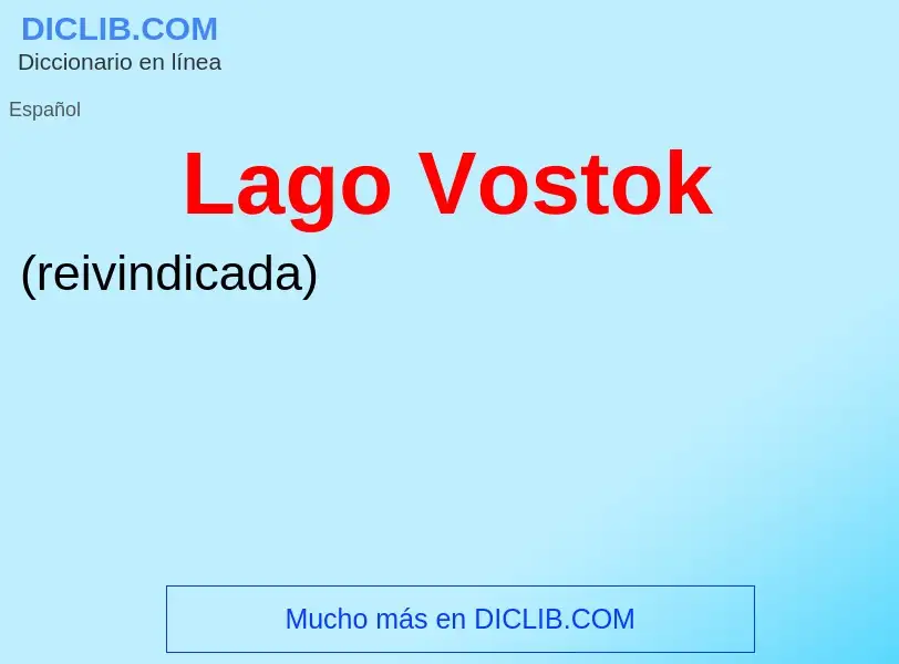 ¿Qué es Lago Vostok? - significado y definición