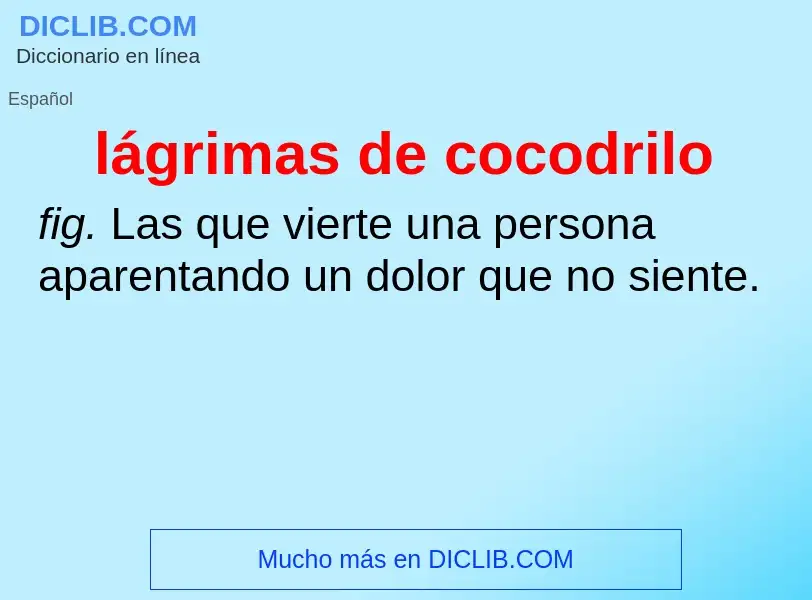 Wat is lágrimas de cocodrilo - definition