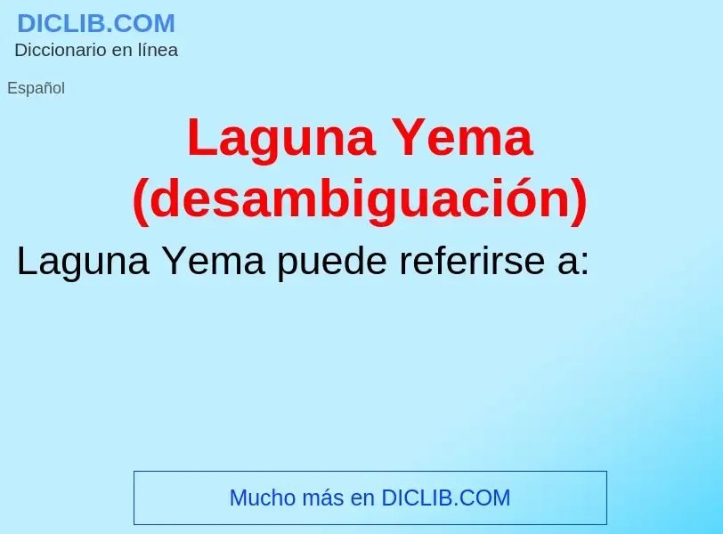 ¿Qué es Laguna Yema (desambiguación)? - significado y definición