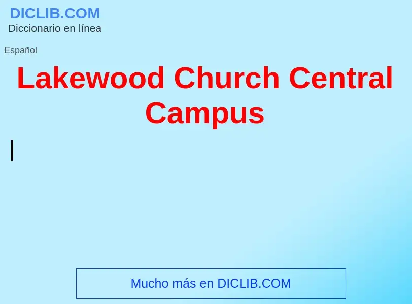 Что такое Lakewood Church Central Campus - определение