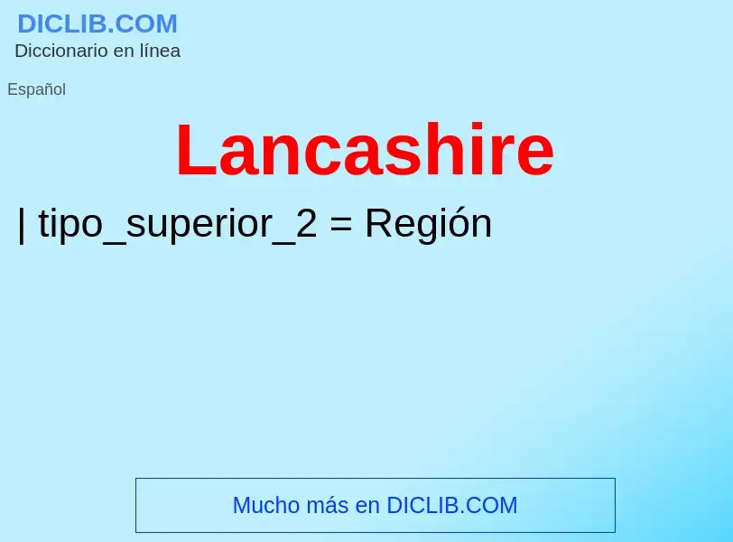 ¿Qué es Lancashire? - significado y definición