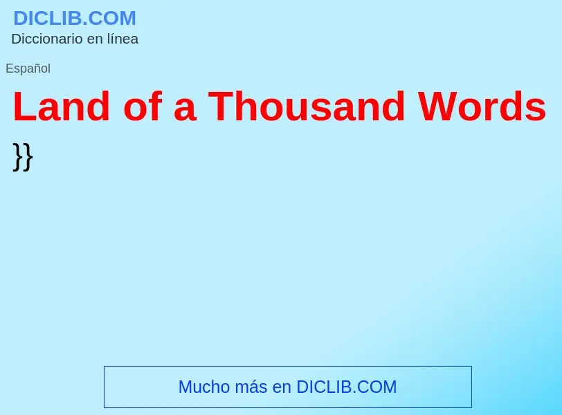 What is Land of a Thousand Words - definition