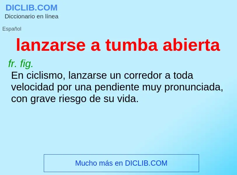 What is lanzarse a tumba abierta - definition