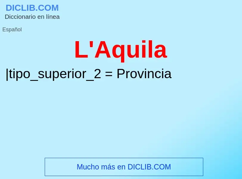 O que é L'Aquila - definição, significado, conceito