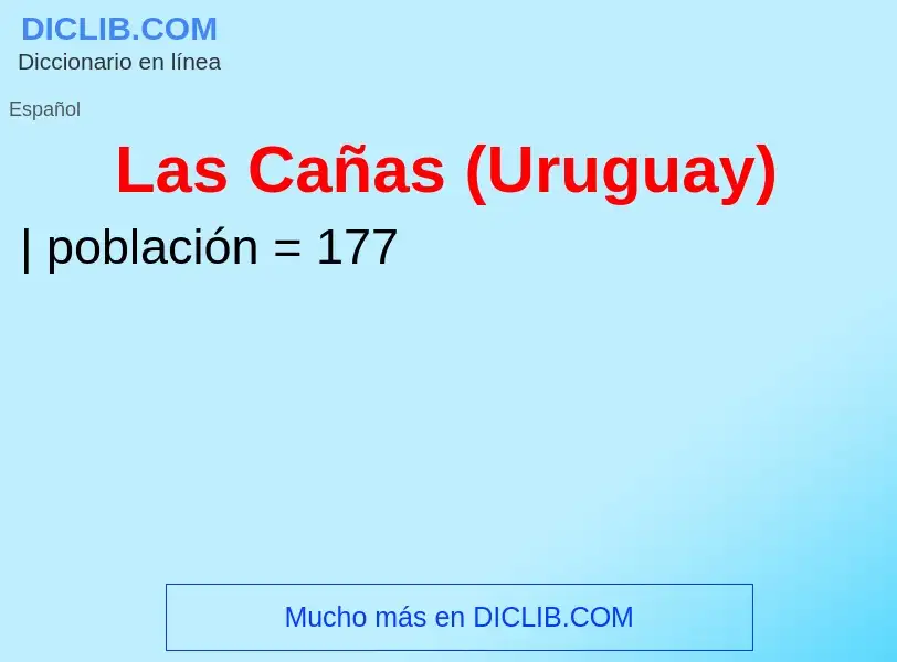 O que é Las Cañas (Uruguay) - definição, significado, conceito