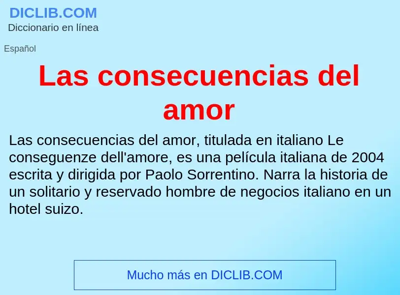 ¿Qué es Las consecuencias del amor? - significado y definición