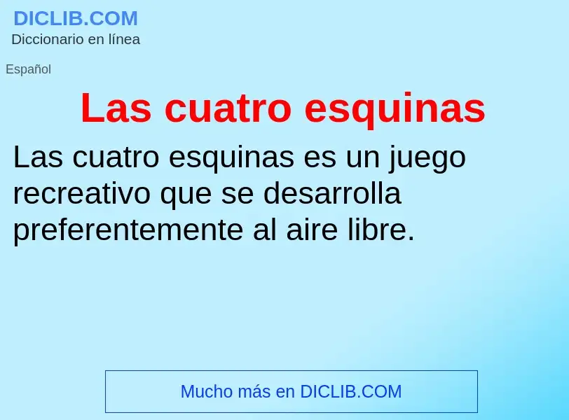 Was ist Las cuatro esquinas - Definition