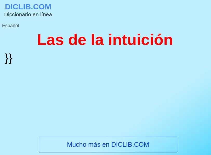 What is Las de la intuición - meaning and definition