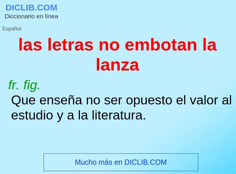 O que é las letras no embotan la lanza - definição, significado, conceito