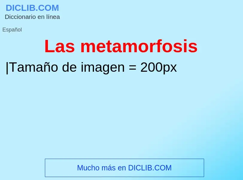 ¿Qué es Las metamorfosis? - significado y definición