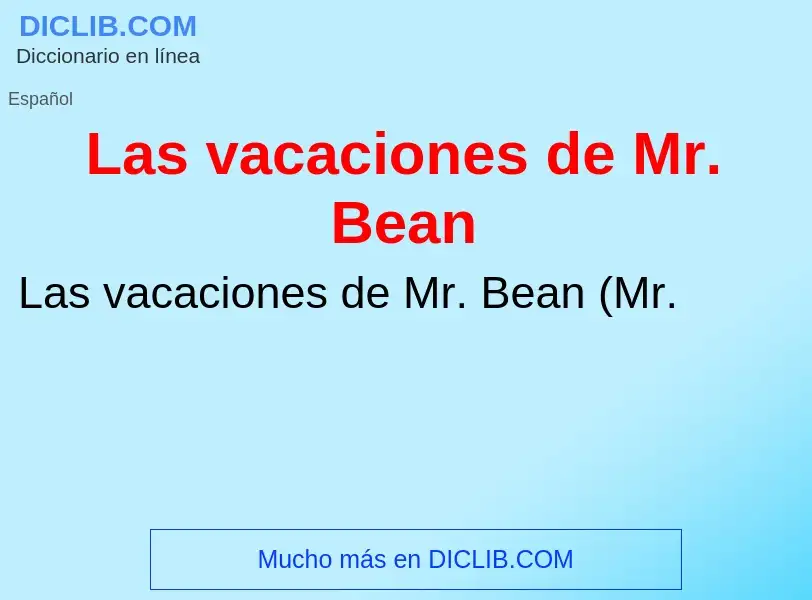 ¿Qué es Las vacaciones de Mr. Bean? - significado y definición