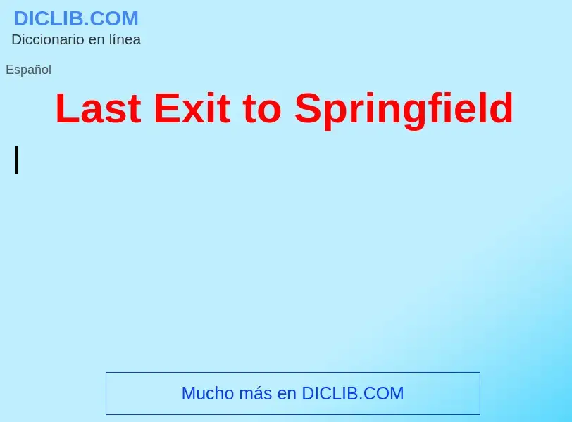 What is Last Exit to Springfield - definition