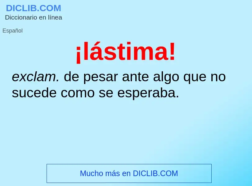 Wat is ¡lástima! - definition