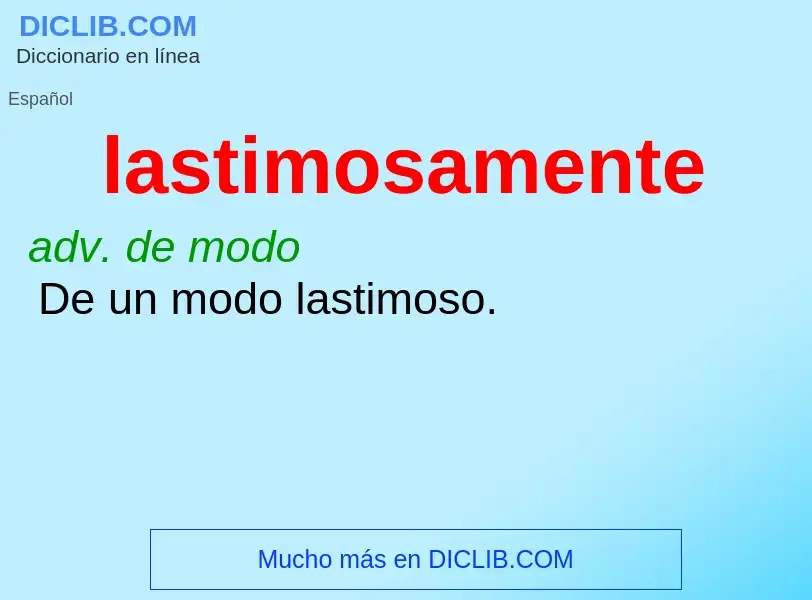 What is lastimosamente - meaning and definition