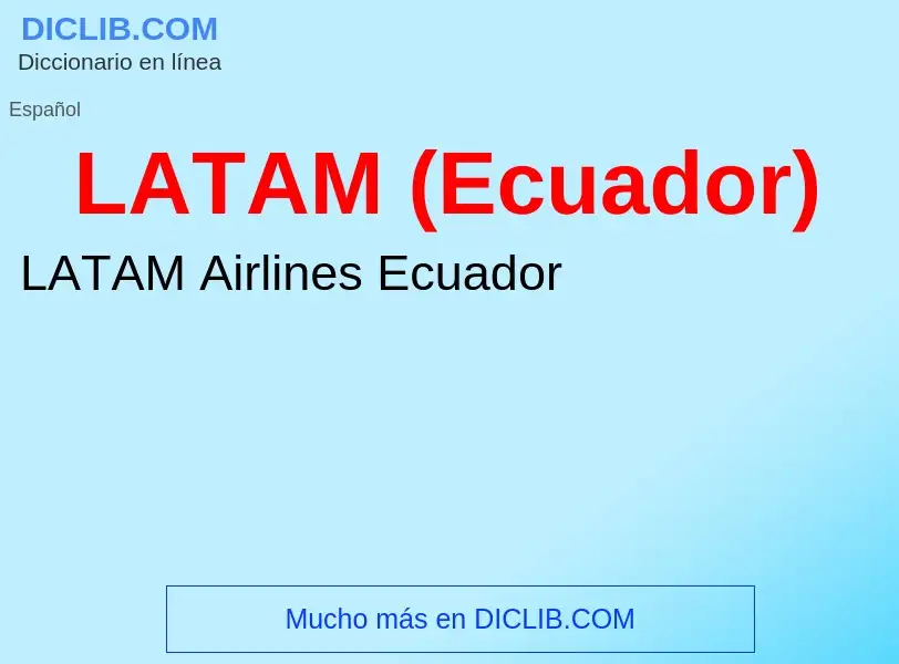 Что такое LATAM (Ecuador) - определение