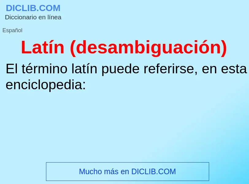 O que é Latín (desambiguación) - definição, significado, conceito