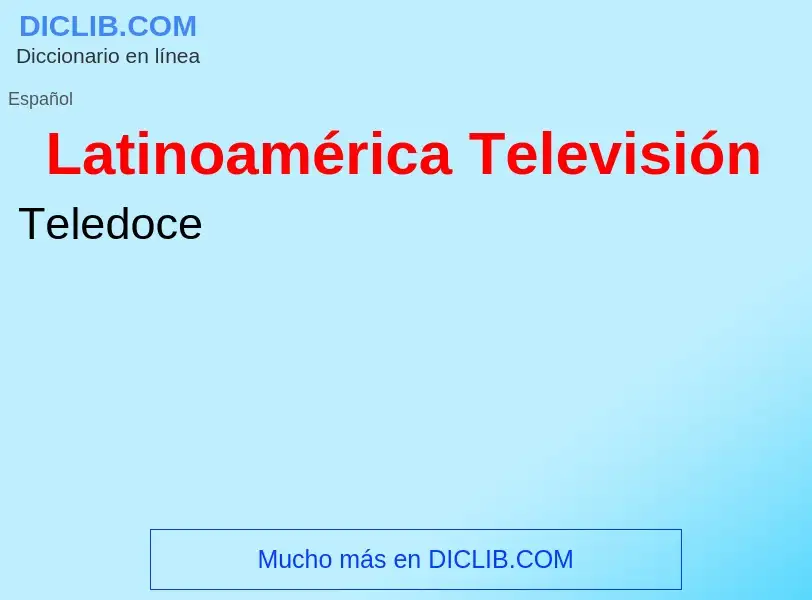 ¿Qué es Latinoamérica Televisión? - significado y definición