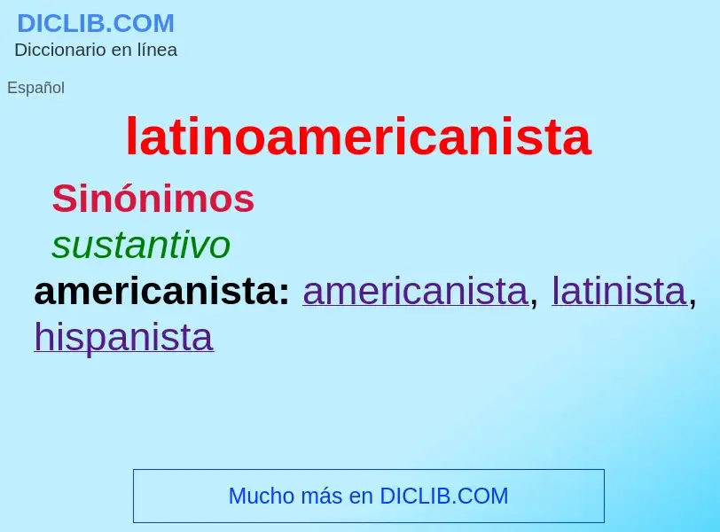 Что такое latinoamericanista - определение