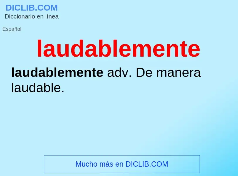 What is laudablemente - definition