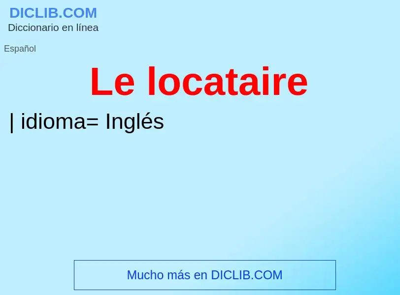 What is Le locataire - meaning and definition