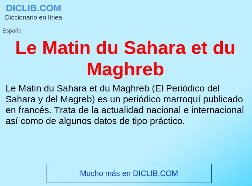 ¿Qué es Le Matin du Sahara et du Maghreb? - significado y definición