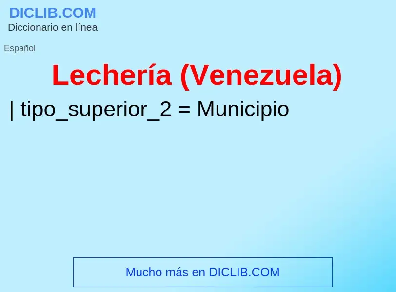 Che cos'è Lechería (Venezuela) - definizione