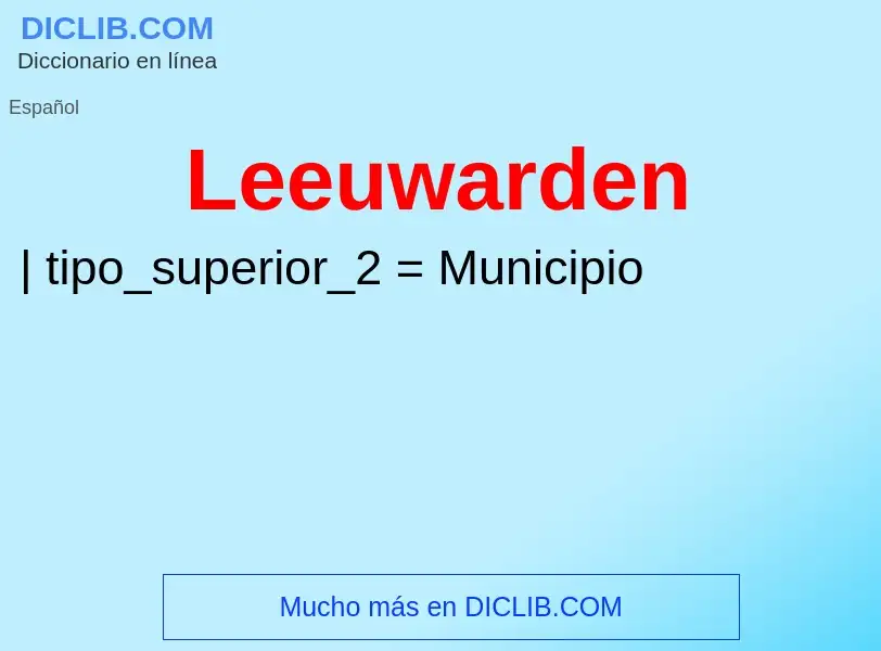 ¿Qué es Leeuwarden? - significado y definición