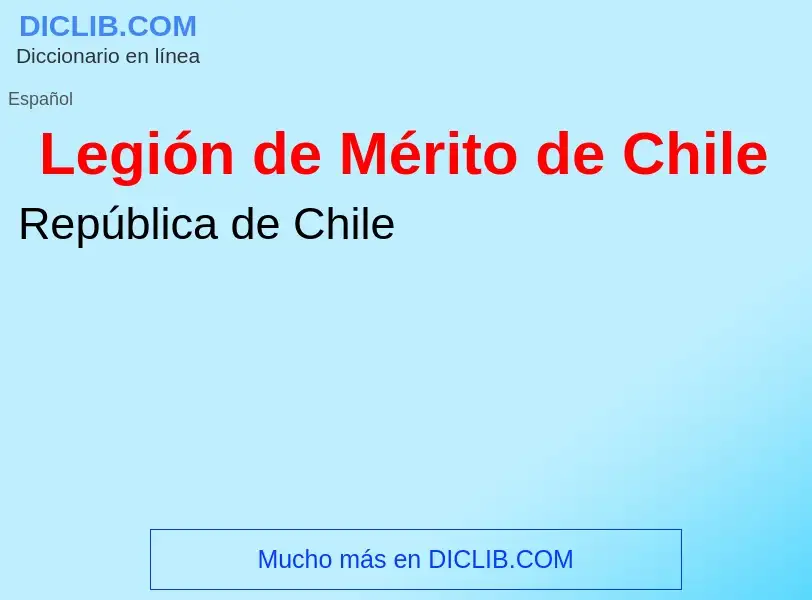 Qu'est-ce que Legión de Mérito de Chile - définition