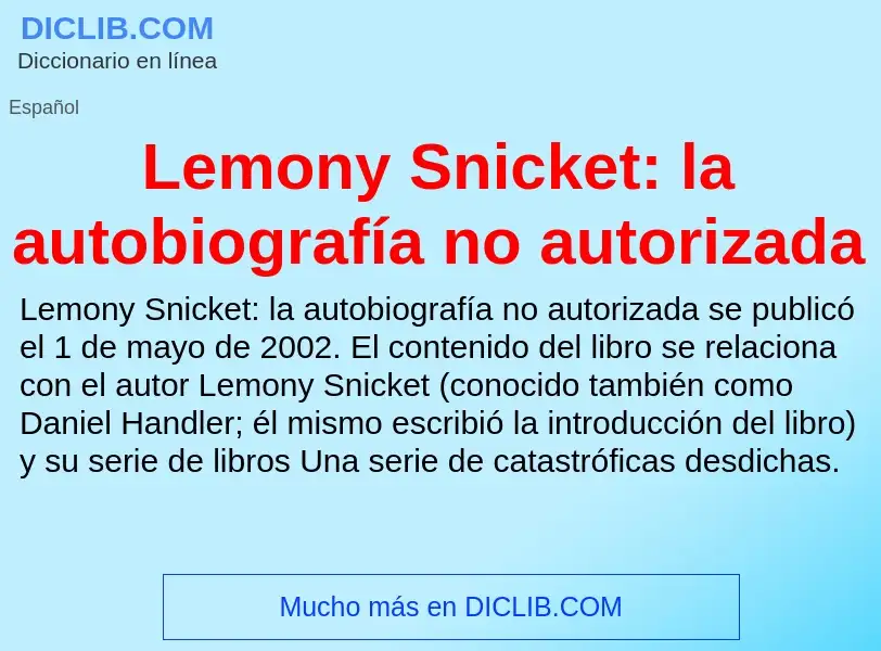 Что такое Lemony Snicket: la autobiografía no autorizada - определение