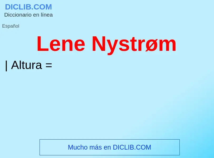 ¿Qué es Lene Nystrøm? - significado y definición