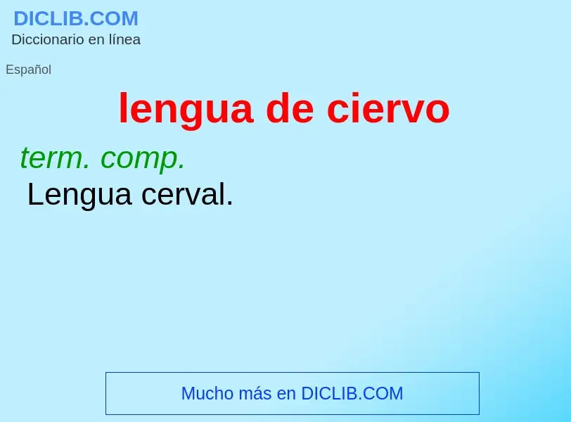 Che cos'è lengua de ciervo - definizione