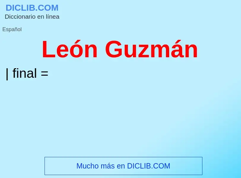 ¿Qué es León Guzmán? - significado y definición