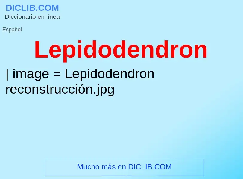 ¿Qué es Lepidodendron? - significado y definición