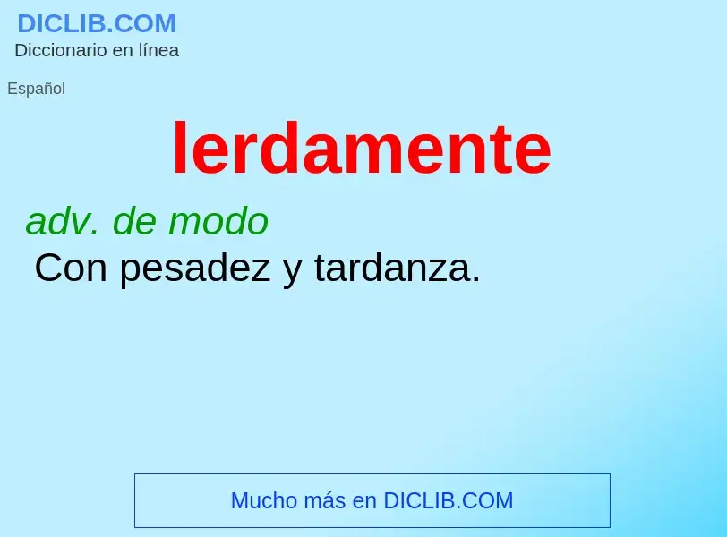 What is lerdamente - meaning and definition