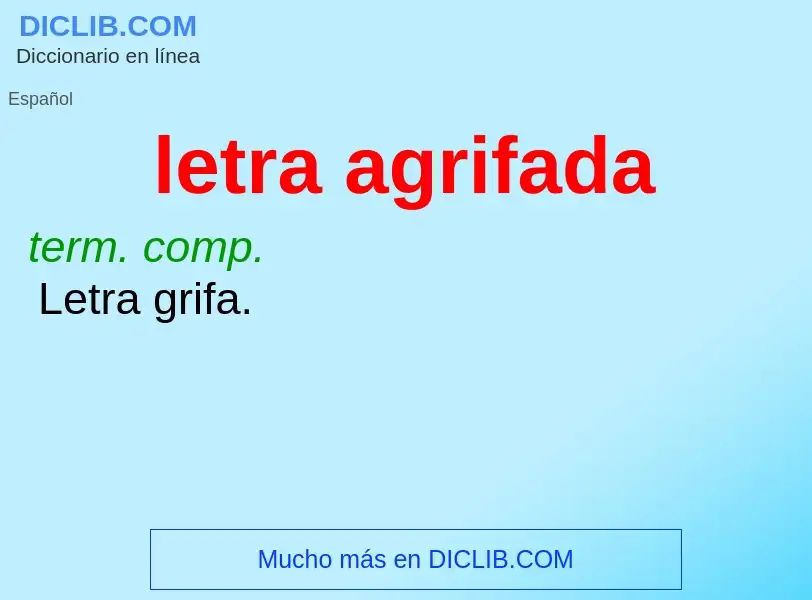 What is letra agrifada - definition