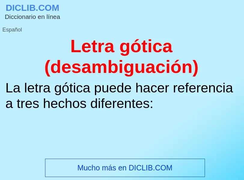 O que é Letra gótica (desambiguación) - definição, significado, conceito