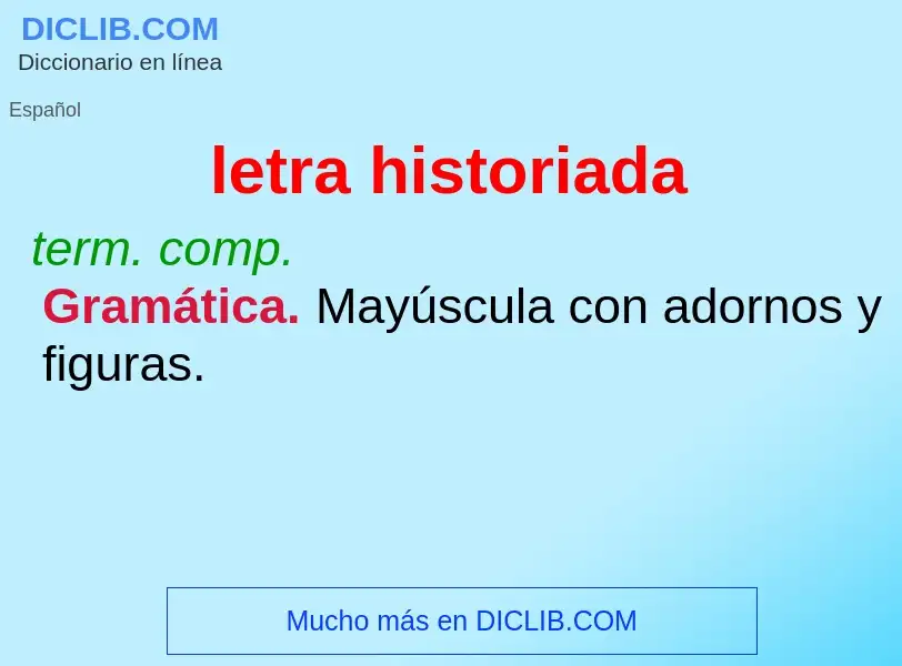 What is letra historiada - definition