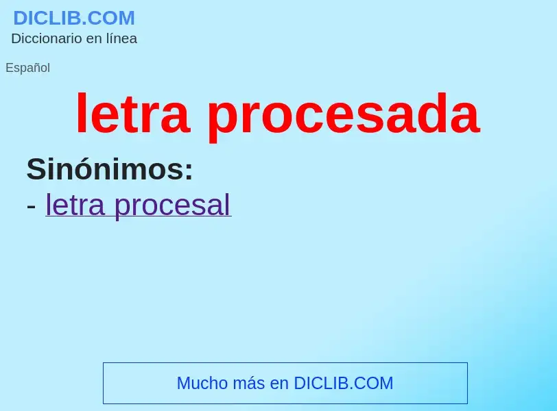 Wat is letra procesada - definition