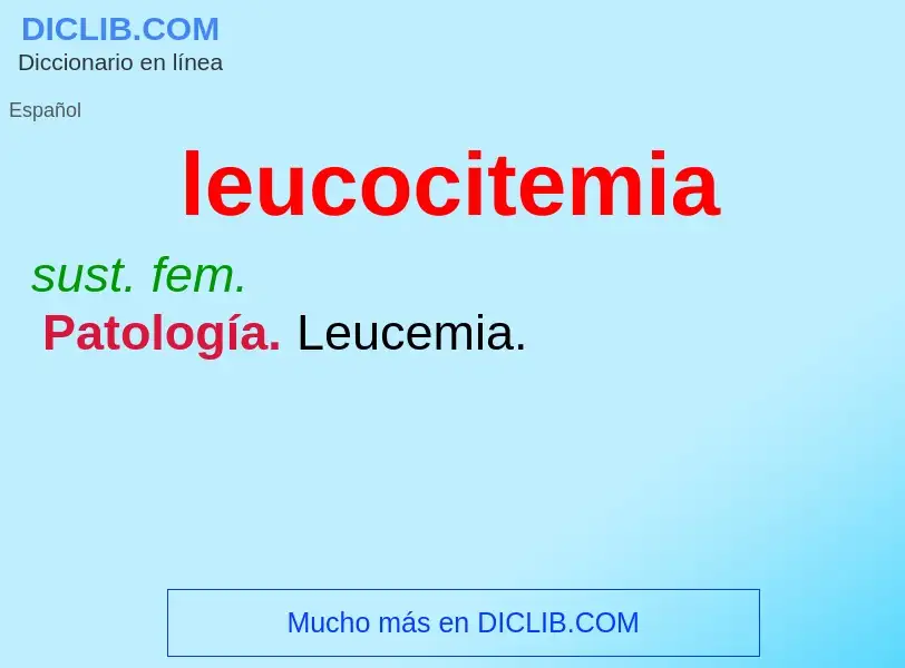 ¿Qué es leucocitemia? - significado y definición