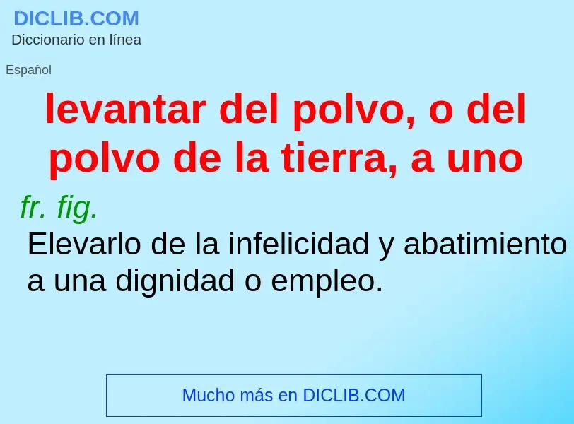 ¿Qué es levantar del polvo, o del polvo de la tierra, a uno? - significado y definición